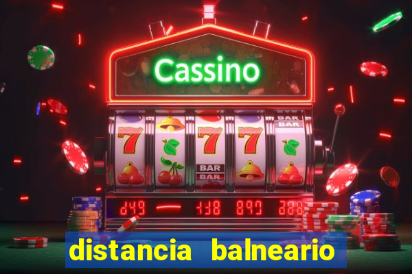distancia balneario camboriu a beto carrero